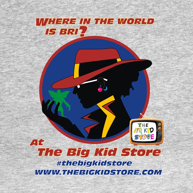 The Big Kid Store "Where in the world is Bri?" Shirt by RoswellWitness